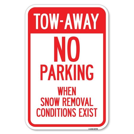 SIGNMISSION Tow-Away No Parking When Snow Removal C Heavy-Gauge Aluminum Sign, 12" x 18", A-1218-22794 A-1218-22794